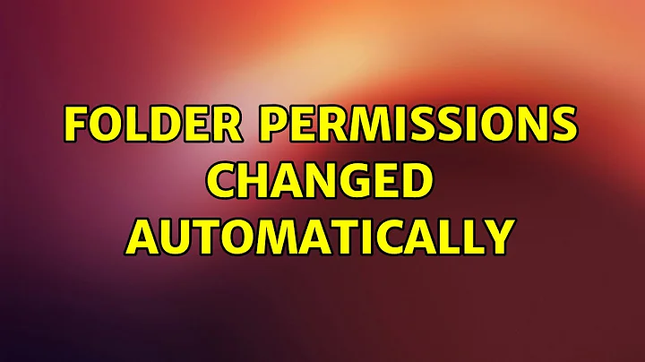 Ubuntu: Folder permissions changed automatically (2 Solutions!!)