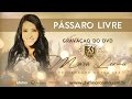 Pássaro Livre -  DVD 35 Anos Mara Lima