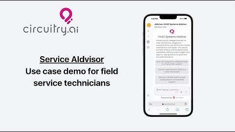 Circuitry.ai Service AIdvisor: Use Case Demo for Field Service Technicians