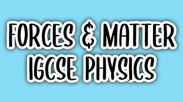 Forces and Matter (#5) | IGCSE PHYSICS (0625)