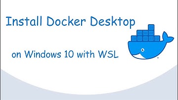 Hướng Dẫn Cài Đặt Docker Desktop Trên Windows 10 - 2025