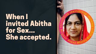 When I Invited Abitha For ... She Accepted.