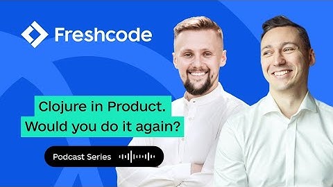 Clojure in product. Would you do it again? Podcast by Freshcode