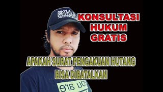 KONSULTASI HUKUM GRATIS Apakah Surat Pengakuan Hutang Bisa Dibatalkan KONSULTASI HUKUM GRATIS Apakah Surat Pengakuan Hutang Bisa Dibatalkan