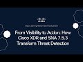 From Visibility to Action: How Cisco XDR and SNA 7.5.3 Transform Threat Detection