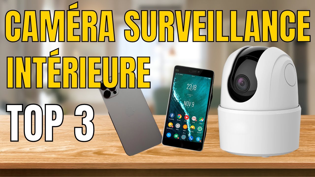 TOP 3 : Meilleure Caméra de Surveillance Intérieure 2023 