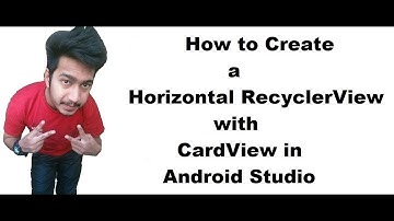 How to Create a Horizontal RecyclerView with CardView in Android Studio