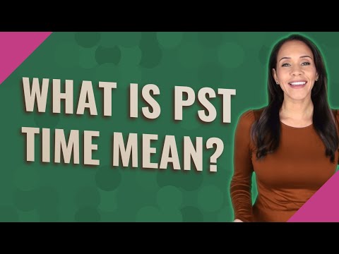 What is PST time mean?