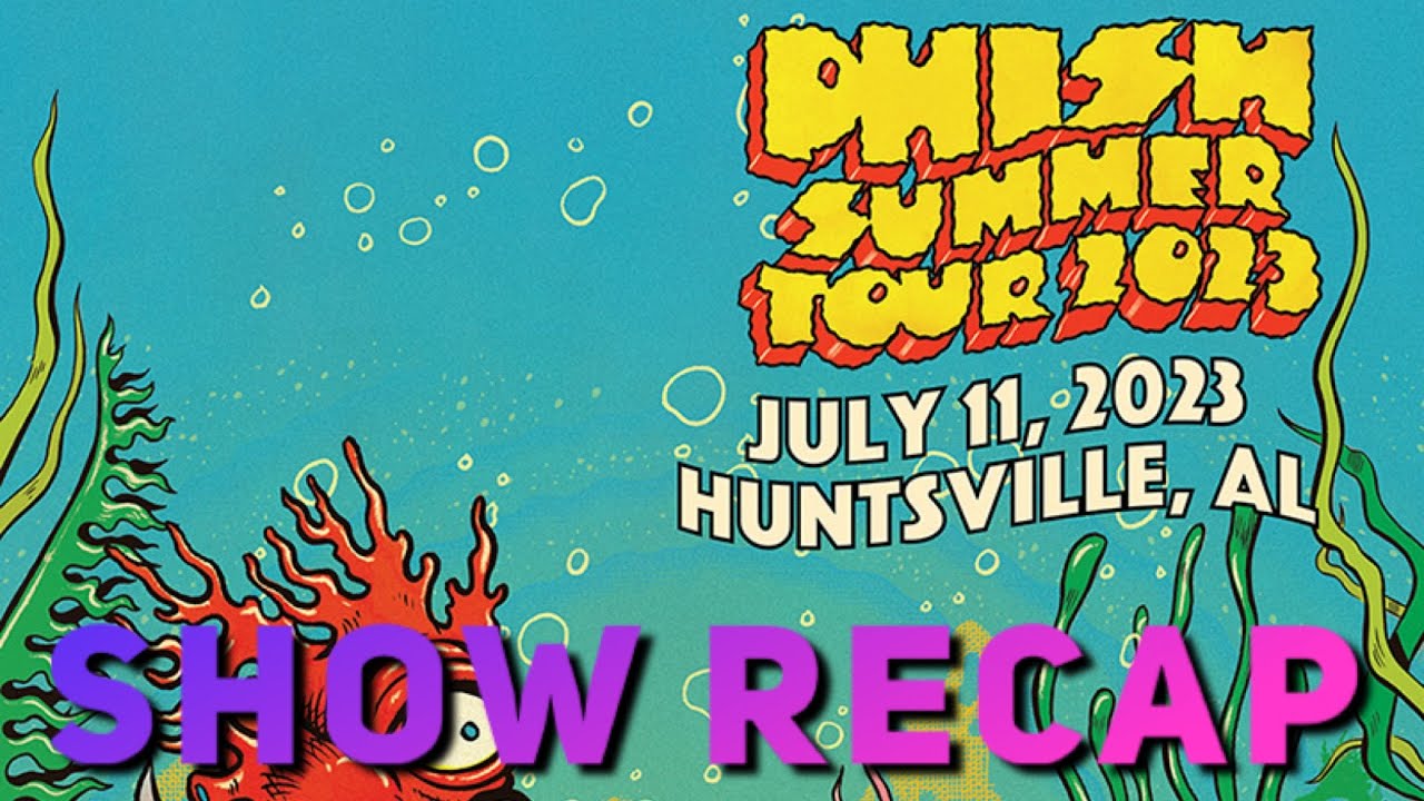 Phish Setlist Recap Orion Amphitheater Night 01 07/11/23 Huntsville