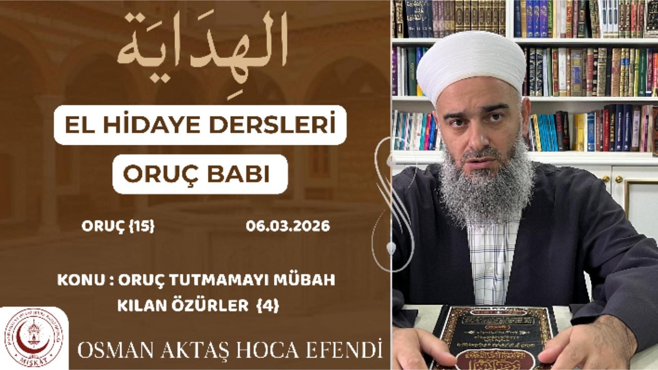 El - Hidaye {Oruç - 15} | Osman Aktaş Hoca - Oruç Tutmamayı Mübah Kılan Şeyler {4}