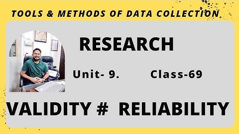 VALIDITY # RELIABILITY Research # Class-69#Unit- 9#Tools & Method of data collection#Bsc/Msc Nursing