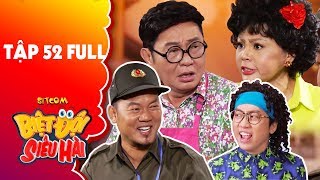 Biệt đội siêu hài | Tập 52 full: Lê Giang, Anh Tuấn, Phát La 
