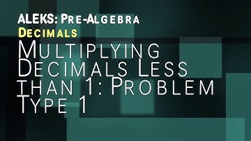 ALEKS: Pre Algebra - Decimals: Multiplying Decimals Less than 1: Problem Type 1