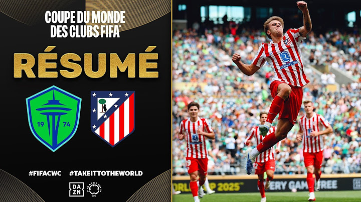 Résumé de Seattle Sounders vs Atletico | Coupe du Monde des Clubs | Groupe B