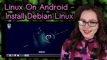 Linux On Android - Install Debian (No Rooting!)