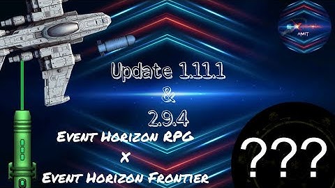 New Update EH 1.11.1 & EHF 2.9.4 | @ExternalAmit #eventhorizonfrontier.