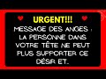 Message des anges la personne dans votre tte ne peut plus supporter ce dsir et