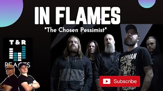 T&R Reacts To In Flames and their hit "The Chosen Pessimist"