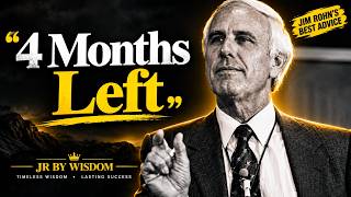 Information Only 4 Months Left to Change Your Life | Jim Rohn Motivation Guide