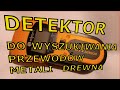 Detektor do wyszukiwania przewodów, metali ,drewna.