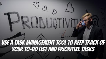 Use a task management tool to keep track of your to-do list and prioritize tasks #productivity