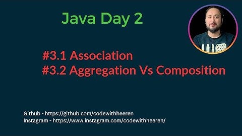Day 2 - [#3] Association , Aggregation and Composition