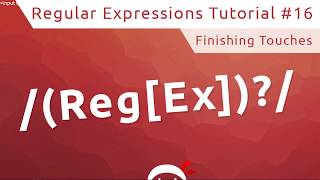 Regular Expressions (RegEx) Tutorial #16 - Finishing Touches