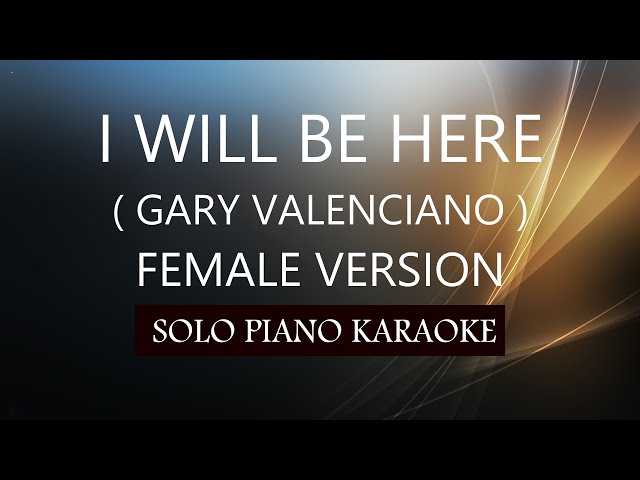 I WILL BE HERE ( FEMALE VERSION ) ( GARY VALENCIANO ) PH KARAOKE by REQUEST (COVER_CY) class=