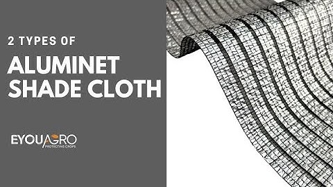 2 Types of Aluminet Shade Cloth