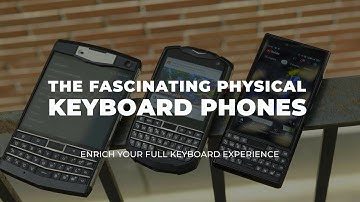 The Fascinating Physical Keyboard Phones