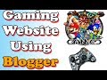 How To Create Online Gaming Website Using Blogger Make ...