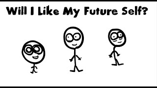 will I like my future self?