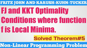 6. FJ and KKT Optimality Condition - Local Minimum of f in NLPP - Complete Concept
