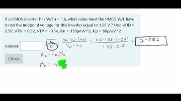 If a CMOS inverter has W/Ln = 1.6, what value must the PMO... | CPE 151 CMOS and Digital VLSI Design