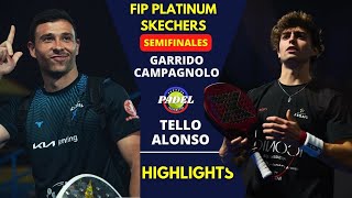 🔥  Garrido / Campagnolo vs Tello / Alonso | Semifinal FIP Platinum Skechers 2025 | Highlights