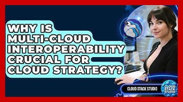 Why Is Multi-cloud Interoperability Crucial For Cloud Strategy? - Cloud Stack Studio