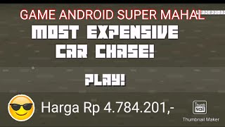 GAME ANDROID SUPER MAHAL: MOST EXPENSIVE CAR CHASE GAME; YANG GA KUAT GA USAH NONTON screenshot 2