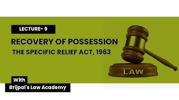 LECTURE 9 :RECOVERY OF POSSESSION OF MOVABLE PROPERTY : SECTION 7-8 OF THE SPECIFIC RELIEF ACT, 1963