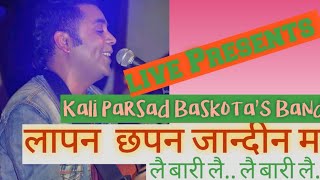 Kali parsad Baskota and Nischal Basnet Live's band   | लप्पन छपप्पन जान्दिन म..  Hot HD