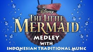 The Little Mermaid Medley with Indonesian Traditional Music