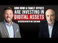 Family Offices Are Investing in Crypto & Here's Their Strategy - Interview with Ric Edelman