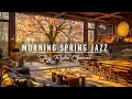 Tt le matin mars au cozy spring coffee shop avec du jazz thr pour travailler tudier