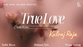 True Love - Music Video | Kulraj Raja | Sukhi Bawa | Vinay Yuvraj | Nishaad Sufi Resimi