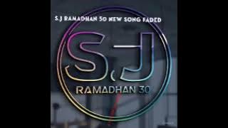 Faded by S.J RAMADHAN 30