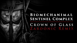 Biomechanimal X Sentinel Complex - Crown of Glass (Zardonic Remix) -  (Lyric Video)