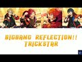 BIGBANG REFLECTION!! - Trickstar (ES!!)