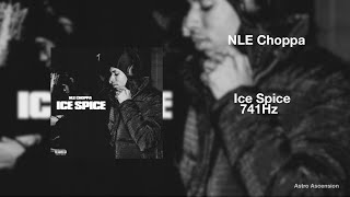NLE Choppa - Ice Spice [741Hz Solve Problems, Improve Emotional Stability]