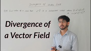 Divergence of a Vector field || Vector Calculus for CSIR NET/GATE/IIT JAM/CUET