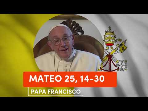 🙏 PAPA FRANCISCO - Reflexion del EVANGELIO MATEO 25, 14-30 |▷ 19 de NOVIEMBRE de 2023