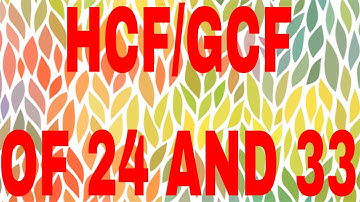 HCF of 24 and 33|GCF of 24 and 33